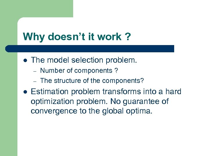 Why doesn’t it work ? l The model selection problem. – – l Number