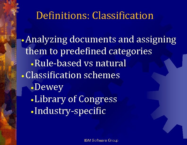Definitions: Classification • Analyzing documents and assigning them to predefined categories • Rule-based vs