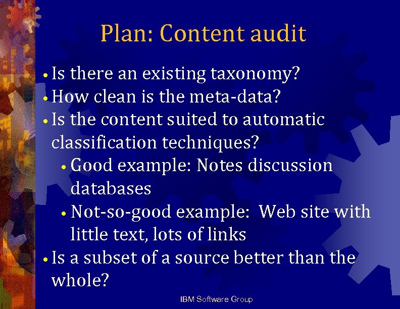 Plan: Content audit • Is there an existing taxonomy? • How clean is the