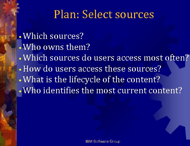 Plan: Select sources • Which sources? • Who owns them? • Which sources do