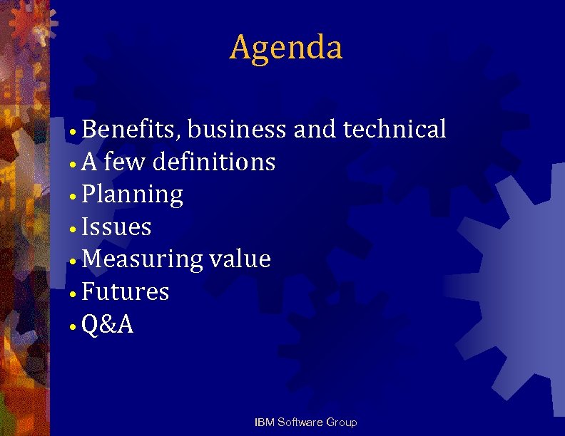 Agenda • Benefits, business and technical • A few definitions • Planning • Issues
