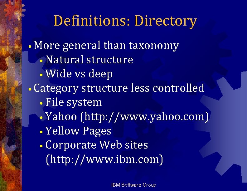 Definitions: Directory • More general than taxonomy • Natural structure • Wide vs deep