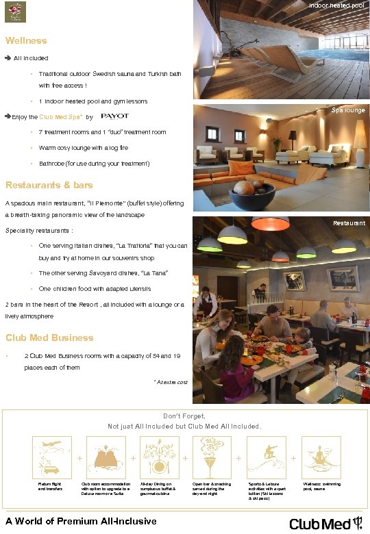 Indoor heated pool Wellness All Included • Traditional outdoor Swedish sauna and Turkish bath