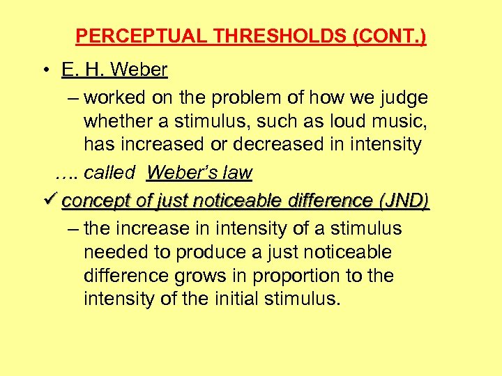 PERCEPTUAL THRESHOLDS (CONT. ) • E. H. Weber – worked on the problem of