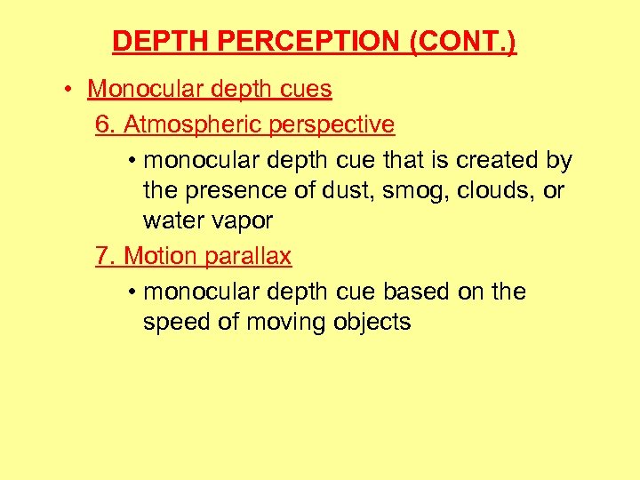 DEPTH PERCEPTION (CONT. ) • Monocular depth cues 6. Atmospheric perspective • monocular depth