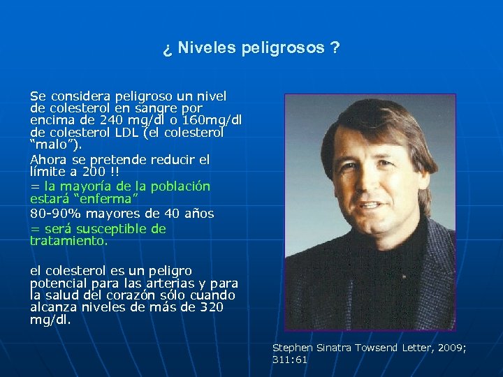 ¿ Niveles peligrosos ? Se considera peligroso un nivel de colesterol en sangre por