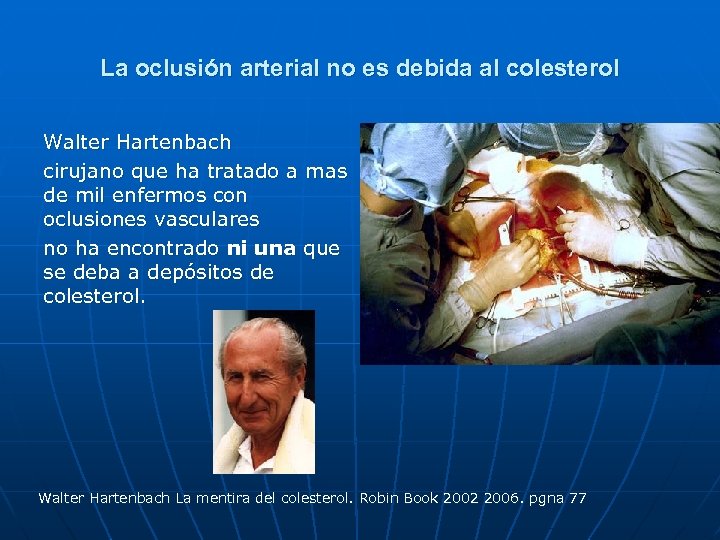 La oclusión arterial no es debida al colesterol Walter Hartenbach cirujano que ha tratado