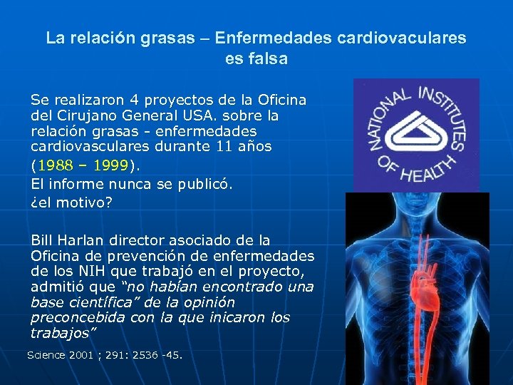 La relación grasas – Enfermedades cardiovaculares es falsa Se realizaron 4 proyectos de la