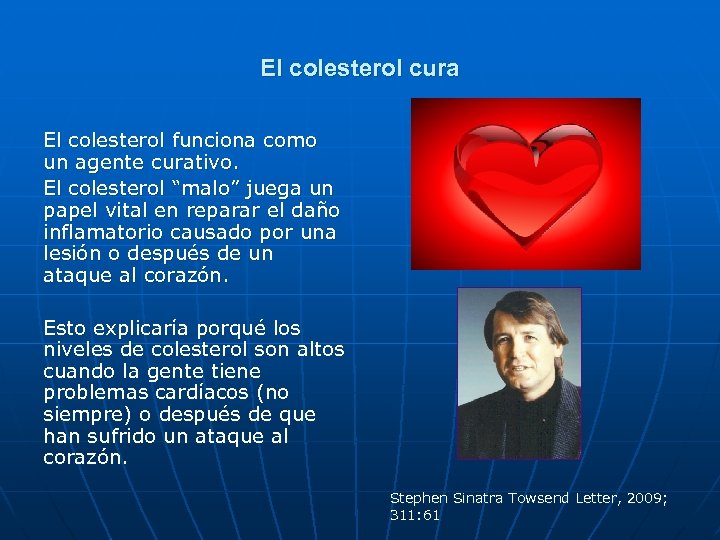 El colesterol cura El colesterol funciona como un agente curativo. El colesterol “malo” juega