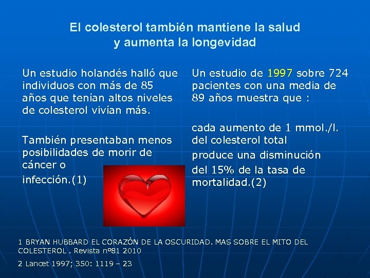 El colesterol también mantiene la salud y aumenta la longevidad Un estudio holandés halló