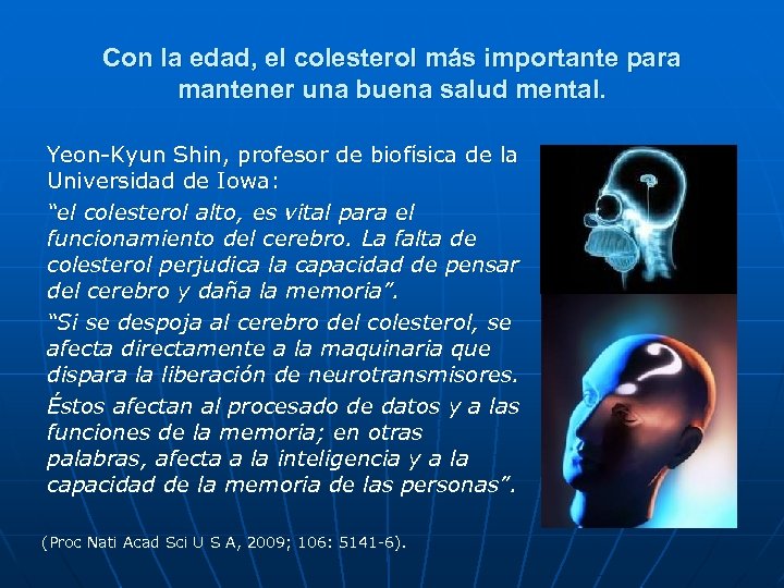 Con la edad, el colesterol más importante para mantener una buena salud mental. Yeon