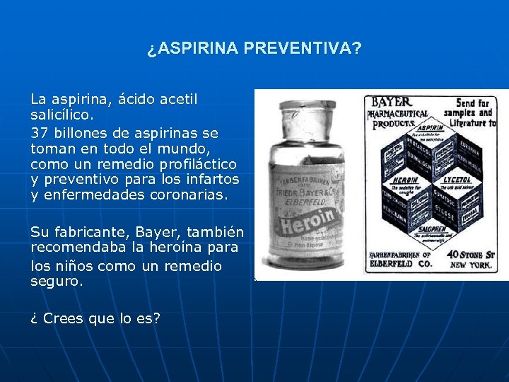 ¿ASPIRINA PREVENTIVA? La aspirina, ácido acetil salicílico. 37 billones de aspirinas se toman en