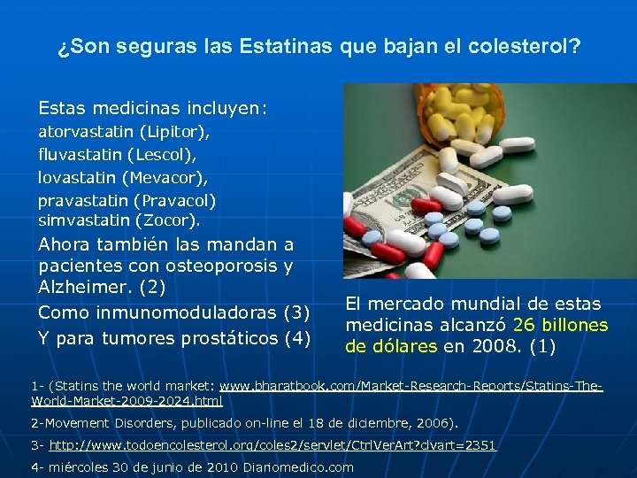 ¿Son seguras las Estatinas que bajan el colesterol? Estas medicinas incluyen: atorvastatin (Lipitor), fluvastatin
