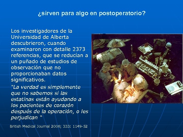 ¿sirven para algo en postoperatorio? Los investigadores de la Universidad de Alberta descubrieron, cuando