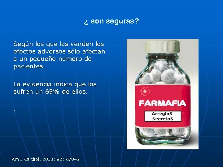 ¿ son seguras? Según los que las venden los efectos adversos sólo afectan a