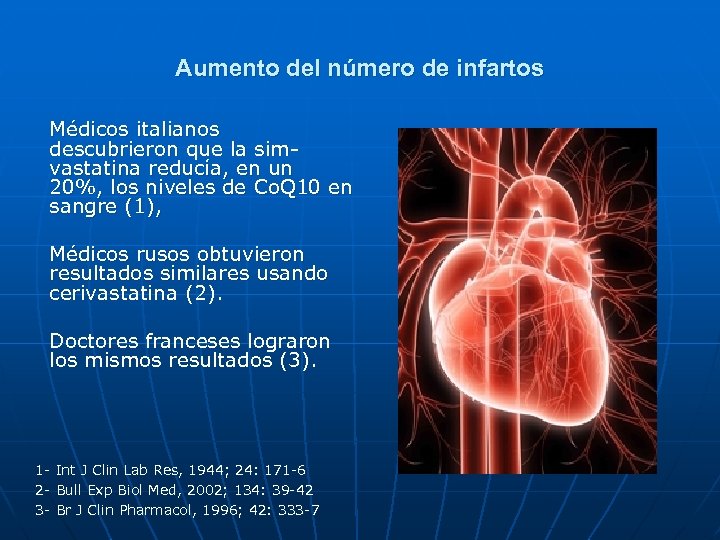 Aumento del número de infartos Médicos italianos descubrieron que la sim vastatina reducía, en