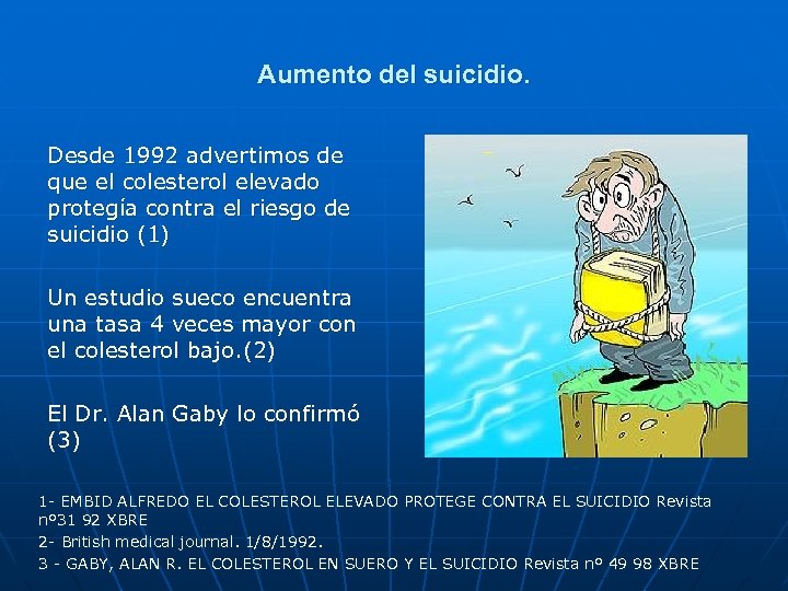 Aumento del suicidio. Desde 1992 advertimos de que el colesterol elevado protegía contra el