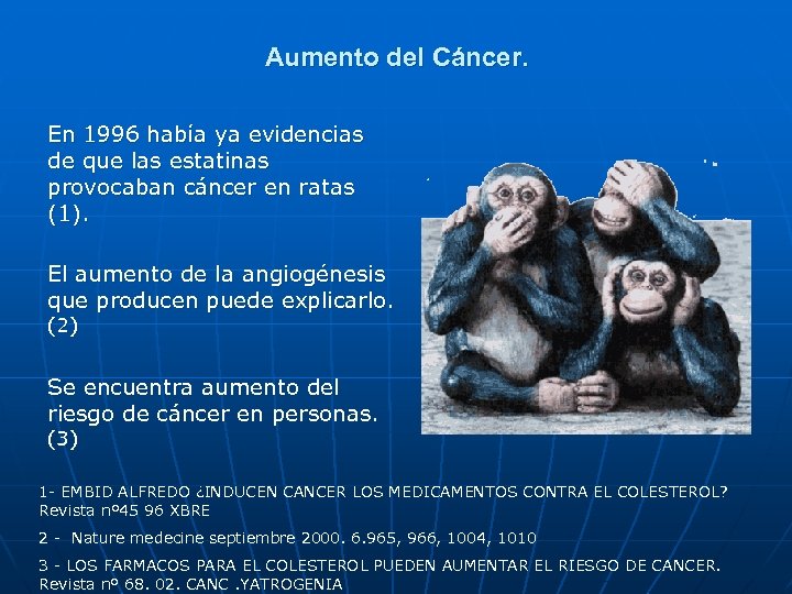 Aumento del Cáncer. En 1996 había ya evidencias de que las estatinas provocaban cáncer