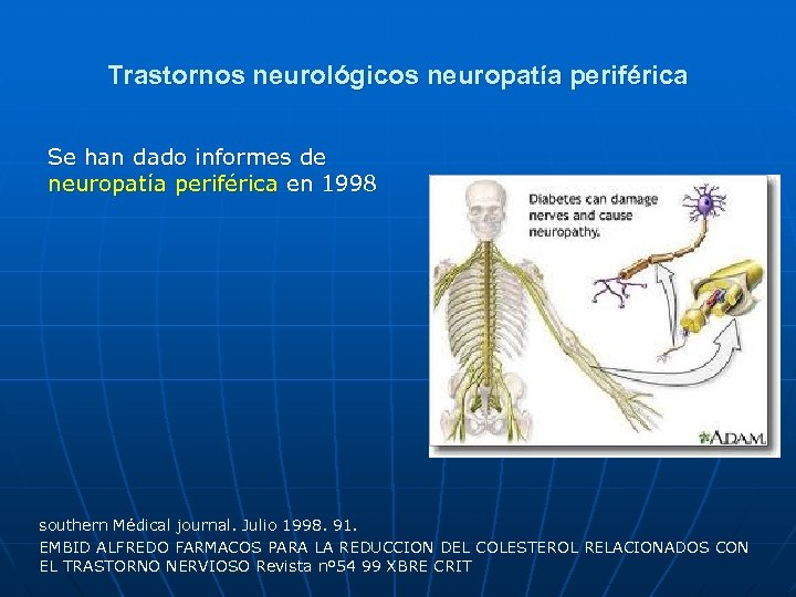 Trastornos neurológicos neuropatía periférica Se han dado informes de neuropatía periférica en 1998 southern