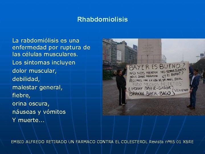 Rhabdomiolisis La rabdomiólisis es una enfermedad por ruptura de las células musculares. Los síntomas