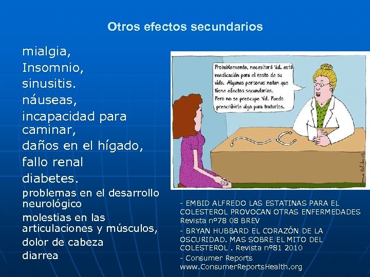Otros efectos secundarios mialgia, Insomnio, sinusitis. náuseas, incapacidad para caminar, daños en el hígado,