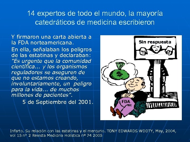 14 expertos de todo el mundo, la mayoría catedráticos de medicina escribieron Y firmaron
