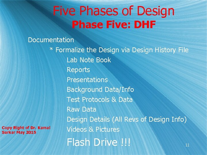 Five Phases of Design Phase Five: DHF Documentation * Formalize the Design via Design