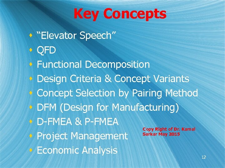 Key Concepts s s s s “Elevator Speech” QFD Functional Decomposition Design Criteria &