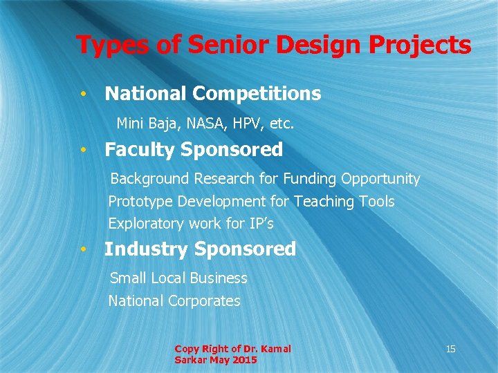Types of Senior Design Projects • National Competitions Mini Baja, NASA, HPV, etc. •