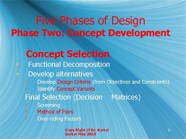 Five Phases of Design Phase Two: Concept Development Concept Selection Functional Decomposition Develop alternatives