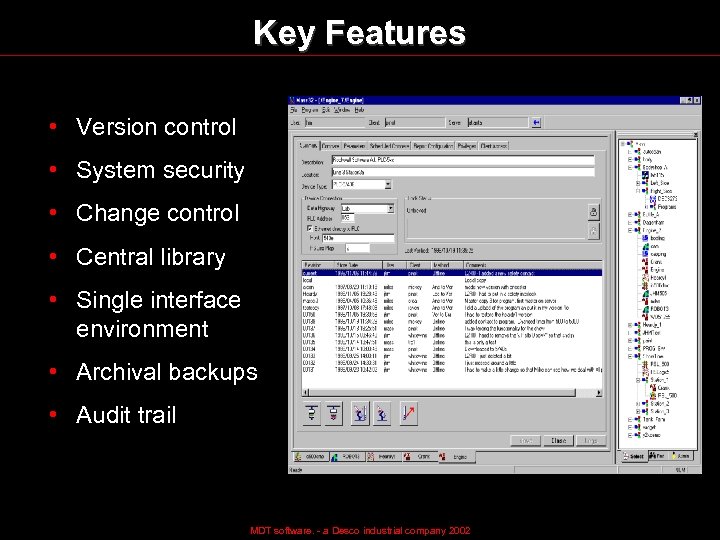 Key Features • Version control • System security • Change control • Central library