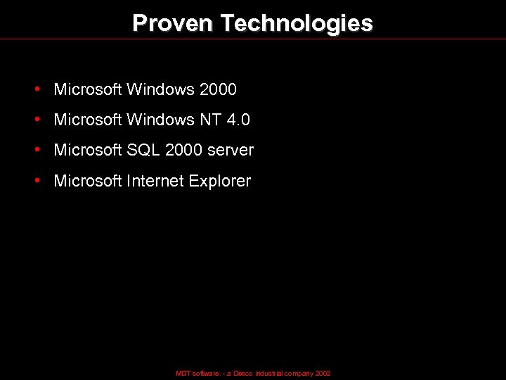 Proven Technologies • Microsoft Windows 2000 • Microsoft Windows NT 4. 0 • Microsoft
