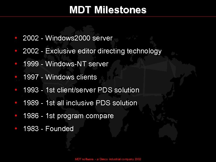 MDT Milestones • 2002 - Windows 2000 server • 2002 - Exclusive editor directing