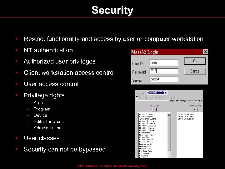 Security • Restrict functionality and access by user or computer workstation • NT authentication
