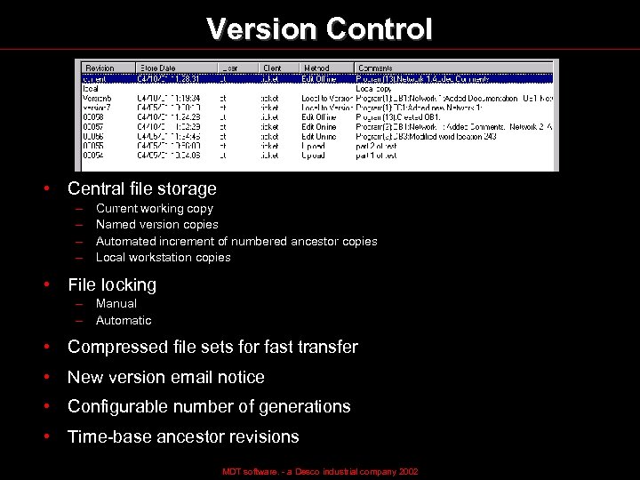 Version Control • Central file storage – – Current working copy Named version copies