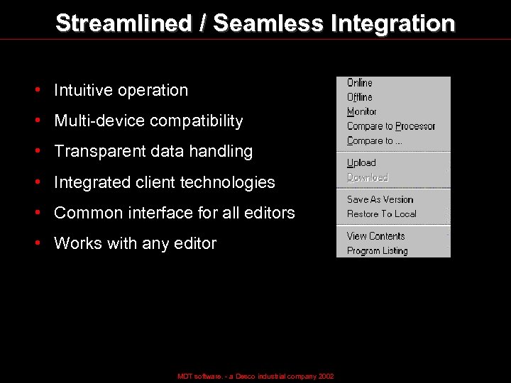 Streamlined / Seamless Integration • Intuitive operation • Multi-device compatibility • Transparent data handling