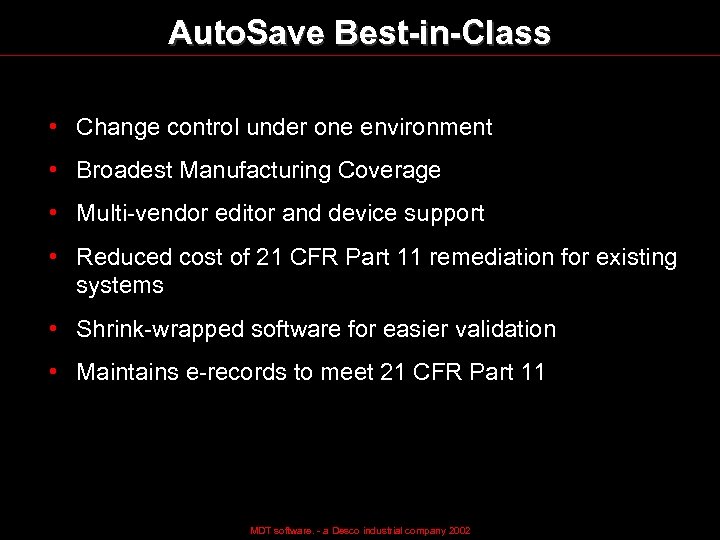 Auto. Save Best-in-Class • Change control under one environment • Broadest Manufacturing Coverage •