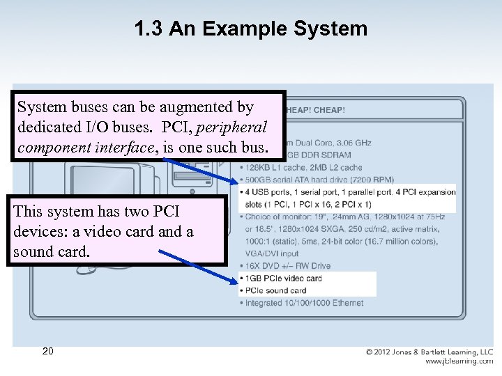 1. 3 An Example System buses can be augmented by dedicated I/O buses. PCI,