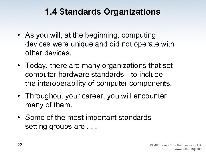 1. 4 Standards Organizations • As you will, at the beginning, computing devices were