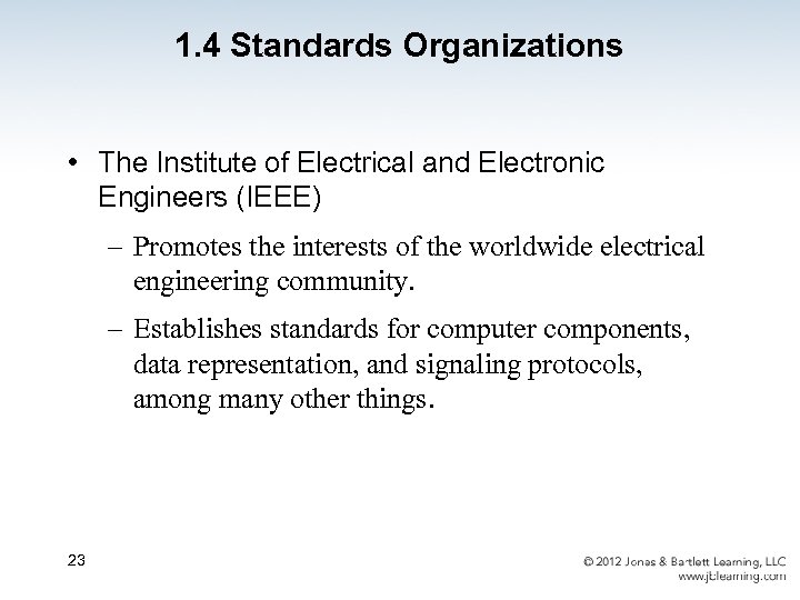 1. 4 Standards Organizations • The Institute of Electrical and Electronic Engineers (IEEE) –