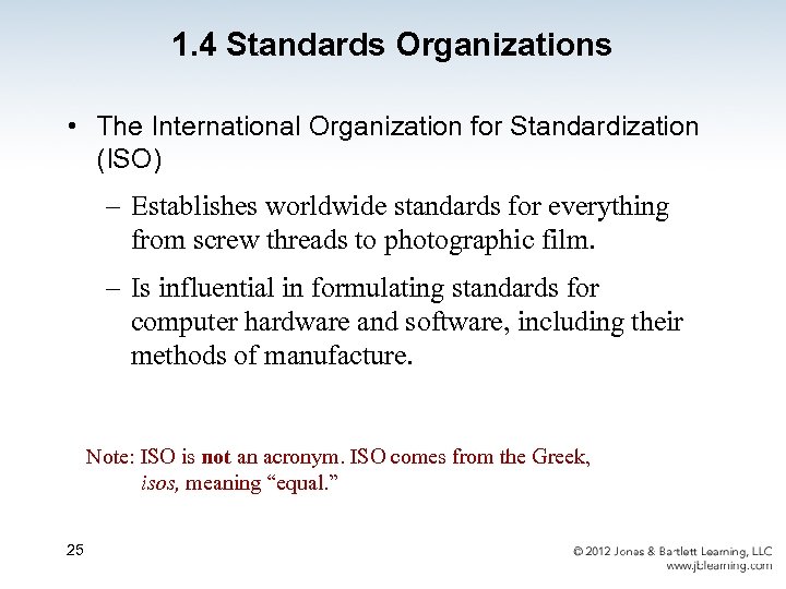 1. 4 Standards Organizations • The International Organization for Standardization (ISO) – Establishes worldwide