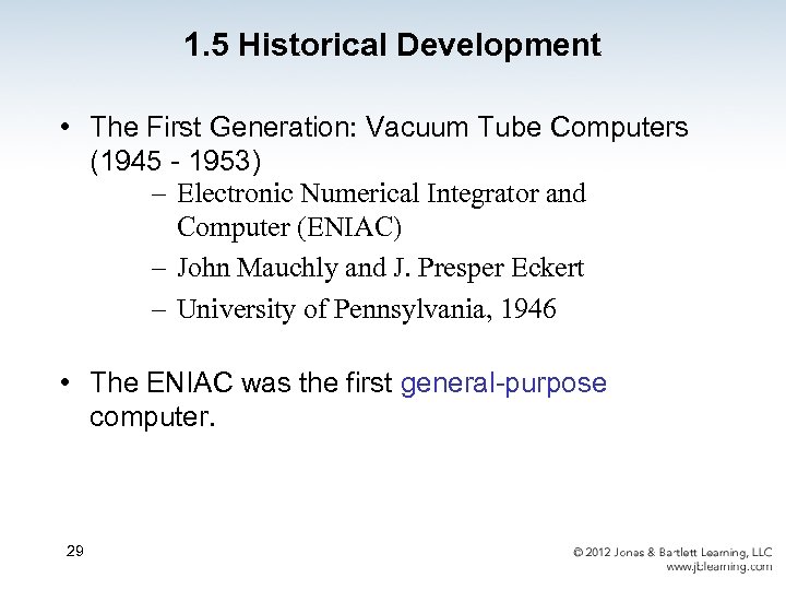 1. 5 Historical Development • The First Generation: Vacuum Tube Computers (1945 - 1953)