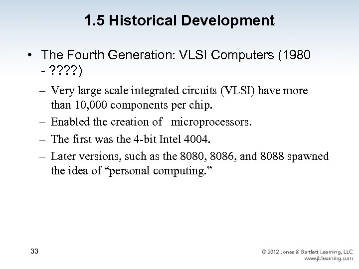 1. 5 Historical Development • The Fourth Generation: VLSI Computers (1980 - ? ?