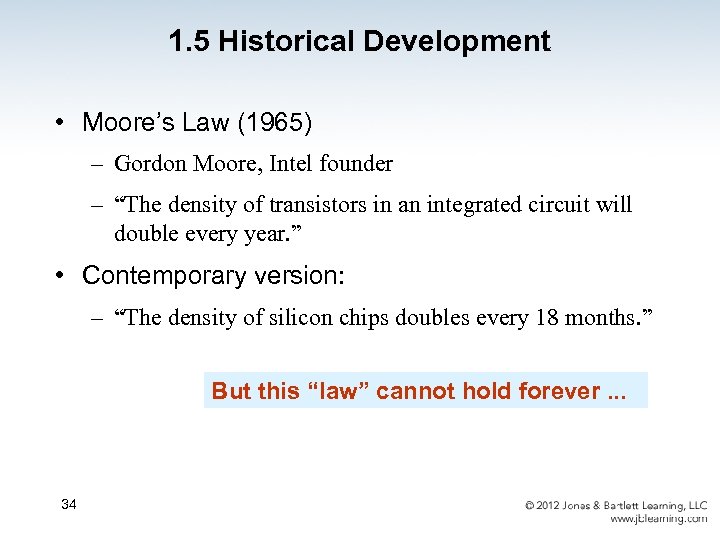 1. 5 Historical Development • Moore’s Law (1965) – Gordon Moore, Intel founder –