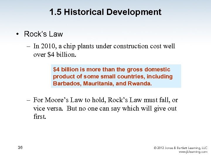 1. 5 Historical Development • Rock’s Law – In 2010, a chip plants under