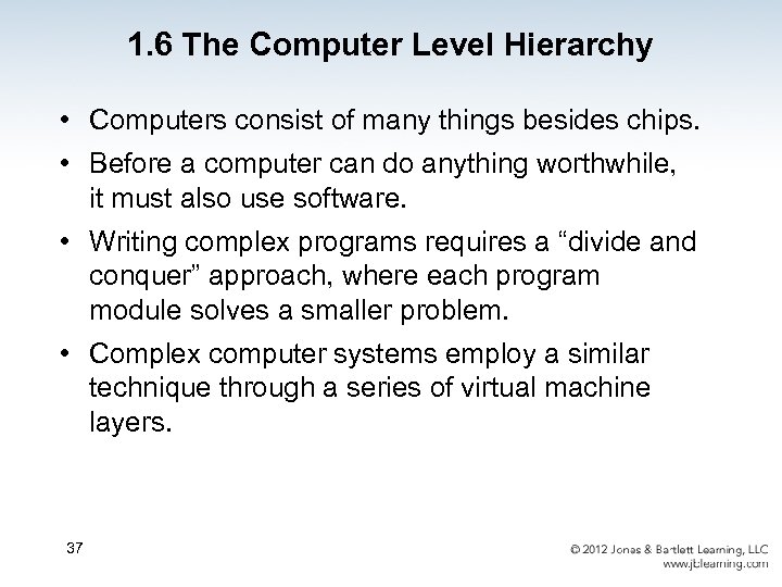1. 6 The Computer Level Hierarchy • Computers consist of many things besides chips.