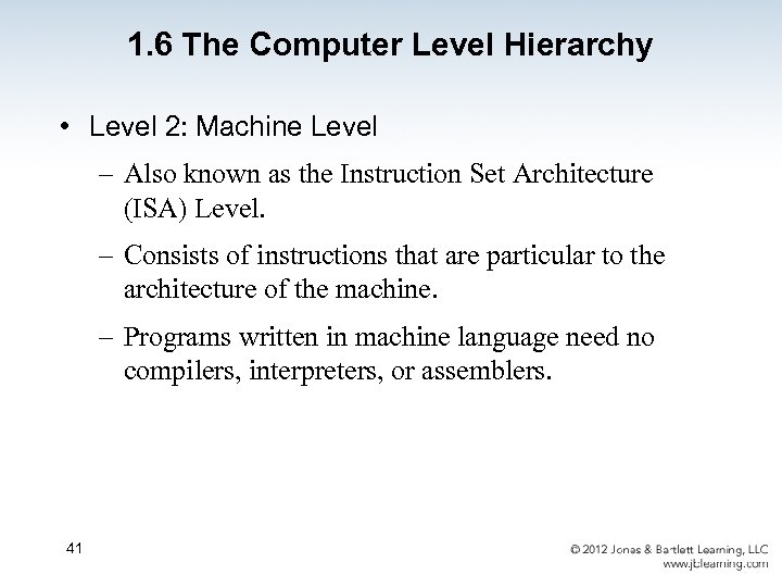 1. 6 The Computer Level Hierarchy • Level 2: Machine Level – Also known