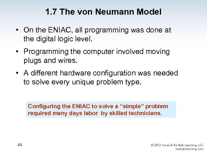 1. 7 The von Neumann Model • On the ENIAC, all programming was done