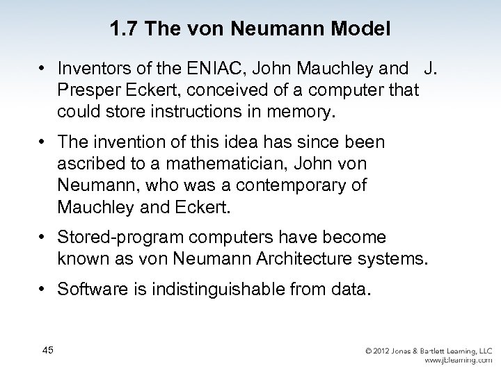 1. 7 The von Neumann Model • Inventors of the ENIAC, John Mauchley and