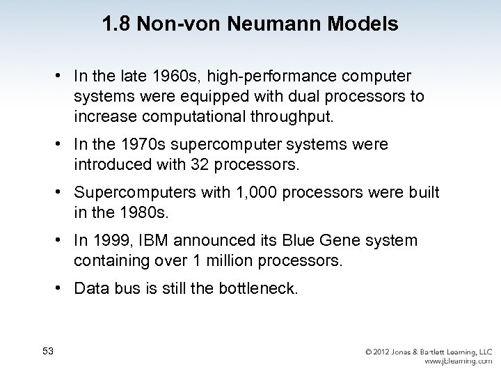 1. 8 Non-von Neumann Models • In the late 1960 s, high-performance computer systems